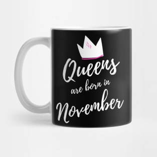 Queens are Born in November. Happy Birthday! Mug